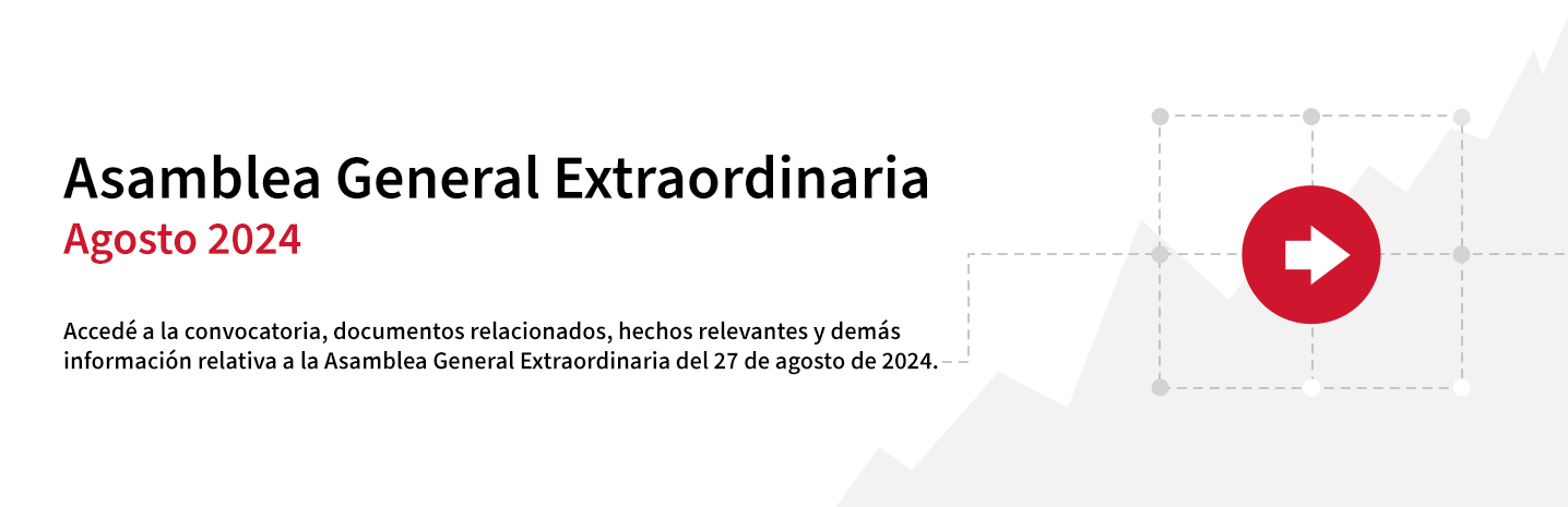 Accedé a la convocatoria, documentos relacionados, hechos relevantes y demás información relativa a la Asamblea General Extraordinaria del 06/08/2024.